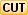 Cut
